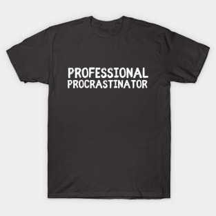 Professional Procrastinator T-Shirt